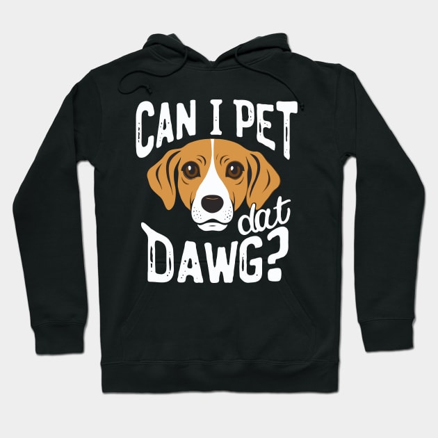 Can I Pet Dat Dawg? Funny Dog Hoodie by Chrislkf